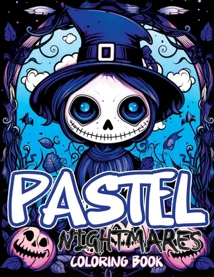 Coșmaruri pastelate: Carte de colorat care prezintă aventuri drăguțe și înfricoșătoare în Goth, Kawaii și orori Chibi înfricoșătoare - Pastel Nightmares: Coloring Book Featuring Cute and Creepy Adventures in Goth, Kawaii, and Spooky Chibi Horrors
