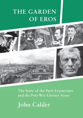 Garden of Eros - Povestea expatriaților din Paris și a scenei literare postbelice - Garden of Eros - The Story of the Paris Expatriates and the Post-War Literary Scene