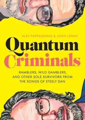 Quantum Criminals - Ramblers, Wild Gamblers, and Other Sole Survivors din cântecele lui Steely Dan - Quantum Criminals - Ramblers, Wild Gamblers, and Other Sole Survivors from the Songs of Steely Dan