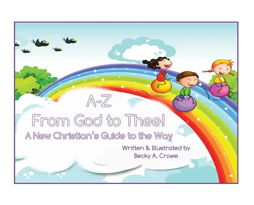 A-Z De la Dumnezeu la Tine: Ghidul unui nou creștin pentru calea - A-Z From God to Thee: A New Christian's Guide to the Way