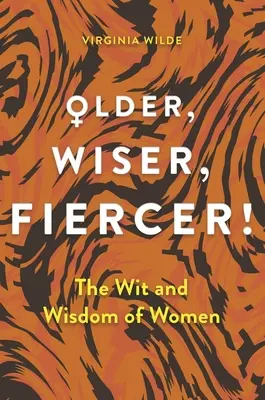 Older, Wiser, Fiercer: O celebrare a înțelepciunii și a experienței - Older, Wiser, Fiercer: A Celebration of Wisdom and Experience