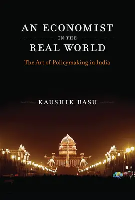 Un economist în lumea reală: Arta de a elabora politici în India - An Economist in the Real World: The Art of Policymaking in India