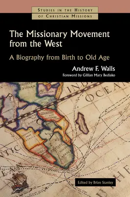 Mișcarea misionară din Occident: O biografie de la naștere la bătrânețe - The Missionary Movement from the West: A Biography from Birth to Old Age