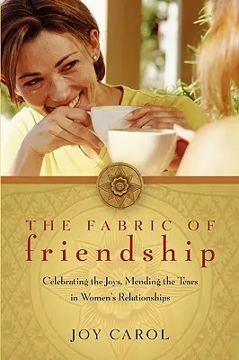 The Fabric of Friendship: Celebrarea bucuriilor, repararea lacrimilor în relațiile dintre femei - The Fabric of Friendship: Celebrating the Joys, Mending the Tears in Women's Relationships
