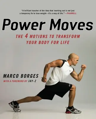 Power Moves: Cele patru mișcări pentru a-ți transforma corpul pentru viață - Power Moves: The Four Motions to Transform Your Body for Life