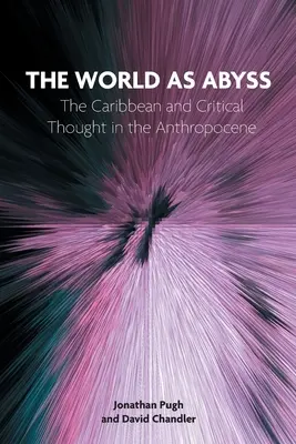 Lumea ca abis: Caraibe și gândirea critică în Antropocen - The World as Abyss: The Caribbean and Critical Thought in the Anthropocene