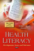 Alfabetizarea în domeniul sănătății - evoluții, probleme și rezultate - Health Literacy - Developments, Issues & Outcomes