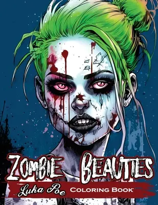Zombie Sexy Women: Horror Meets Beauty: O carte de colorat înspăimântătoare pentru adulți cu fete zombie pin-up - Zombie Sexy Women: Horror Meets Beauty: A Spooky Coloring Book for Adults Featuring Zombie pin-up Girls