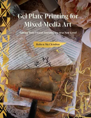 Gel Plate Printing for Mixed-Media Art: Ducerea povestirii vizuale la un nou nivel - Gel Plate Printing for Mixed-Media Art: Taking Your Visual Storytelling to a New Level