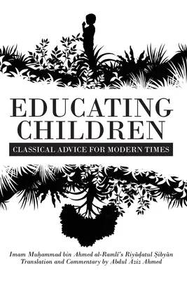 Educarea copiilor: Sfaturi clasice pentru vremurile moderne bazate pe Riyāḍatul Ṣibyān al Imamului Ramlī - Educating Children: Classical Advice for Modern Times based on Imam Ramlī's Riyāḍatul Ṣibyān