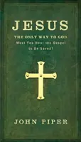 Isus: Singura cale către Dumnezeu: Trebuie să auziți Evanghelia pentru a fi salvați? - Jesus: The Only Way to God: Must You Hear the Gospel to be Saved?