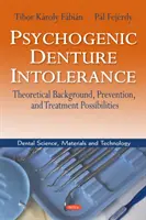 Intoleranța psihogenă a protezei dentare - Context teoretic, prevenire și posibilități de tratament - Psychogenic Denture Intolerance - Theoretical Background, Prevention & Treatment Possibilities