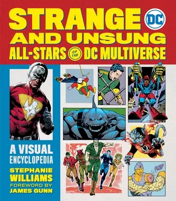 Starurile stranii și neștiute ale multiversului DC: O enciclopedie vizuală - Strange and Unsung All-Stars of the DC Multiverse: A Visual Encyclopedia