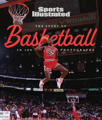 Povestea baschetului în 100 de fotografii: The Story of Basketball in 100 Photographs - The Story of Basketball in 100 Photographs