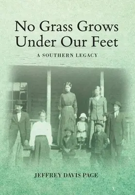 No Grass Grows Under Our Feet: O moștenire din sud - No Grass Grows Under Our Feet: A Southern Legacy