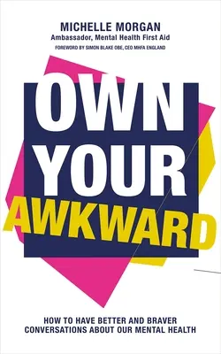 Own Your Awkward: Cum să ai conversații mai bune și mai curajoase despre sănătatea ta mintală - Own Your Awkward: How to Have Better and Braver Conversations about Your Mental Health
