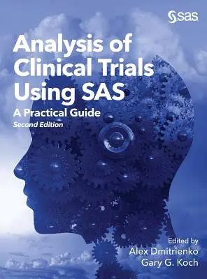 Analiza studiilor clinice utilizând SAS: un ghid practic, ediția a doua - Analysis of Clinical Trials Using SAS: A Practical Guide, Second Edition