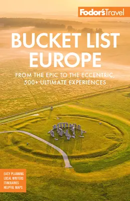Fodor's Bucket List Europe: De la epic la excentric, peste 500 de experiențe supreme - Fodor's Bucket List Europe: From the Epic to the Eccentric, 500+ Ultimate Experiences