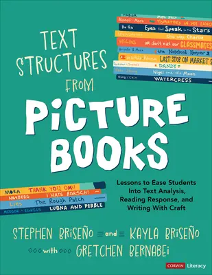 Text Structures from Picture Books [Grades 2-8]: Lessons to Ease Students Into Text Analysis, Reading Response, and Writing with Craft