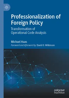 Profesionalizarea politicii externe: Transformarea analizei codurilor operaționale - Professionalization of Foreign Policy: Transformation of Operational Code Analysis