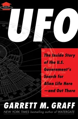 OZN: Povestea interioară a căutării de către guvernul american a vieții extraterestre aici - și acolo afară - UFO: The Inside Story of the Us Government's Search for Alien Life Here--And Out There