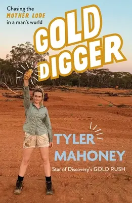 Căutătorul de aur: Urmărind filonul mamă într-o lume a bărbaților - Gold Digger: Chasing the Mother Lode in a Man's World