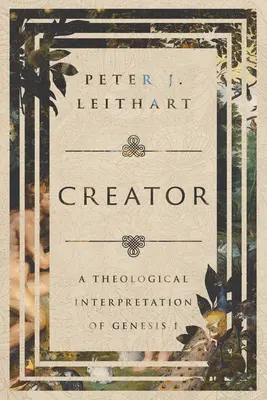 Creatorul: O interpretare teologică a Genezei 1 - Creator: A Theological Interpretation of Genesis 1