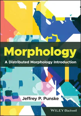 Morfologie - O introducere în morfologia distribuită (Punske Jeffrey P. (Southern Illinois University Carbondale USA)) - Morphology - A Distributed Morphology Introduction (Punske Jeffrey P. (Southern Illinois University Carbondale USA))