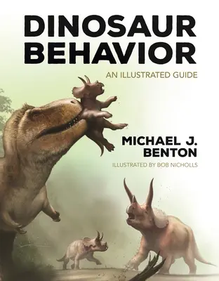 Comportamentul dinozaurilor: Un ghid ilustrat - Dinosaur Behavior: An Illustrated Guide