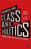 Consiliere, clasă și politică - Influențe nedeclarate în terapie - Counselling, Class and Politics - Undeclared influences in therapy