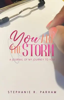 Tu ești furtuna: Un jurnal al călătoriei mele către tine - You Are the Storm: A Journal of My Journey to You