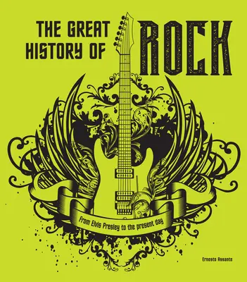 Marea istorie a rockului: De la Elvis Presley până în zilele noastre - The Great History of Rock: From Elvis Presley to the Present Day