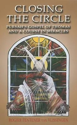 Închiderea cercului: Evanghelia lui Toma de Pursah și un Curs în Miracole - Closing the Circle: Pursah's Gospel of Thomas and a Course in Miracles