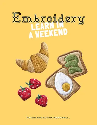 Broderie: Învață într-un weekend - Embroidery: Learn in a Weekend