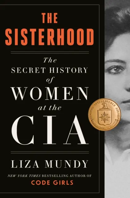 Sisterhood - Istoria secretă a femeilor din CIA - Sisterhood - The Secret History of Women at the CIA