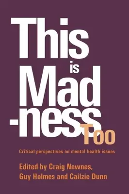 Și asta este nebunie: Perspective critice asupra serviciilor de sănătate mintală - This Is Madness Too: Critical Perspectives on Mental Health Services