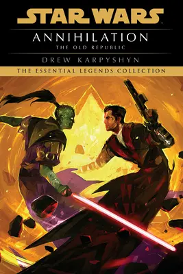 Annihilation: Star Wars Legends (Republica Veche) - Annihilation: Star Wars Legends (the Old Republic)