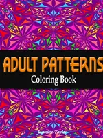 Carte de colorat cu modele pentru adulți - Adult Patterns Coloring Book