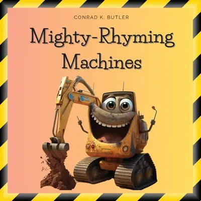 Mighty-Rhyming Machines: O carte pentru copii mici despre mașini de construcții 2-5 ani, vehicule de construcții, buldozere, camioane, excavatoare și - Mighty-Rhyming Machines: A Book for Toddlers About Construction Machinery 2-5 years, Construction Vehicles, Bulldozers, Trucks, Excavators and