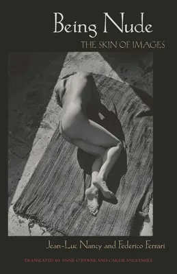 A fi nud: Pielea imaginilor - Being Nude: The Skin of Images