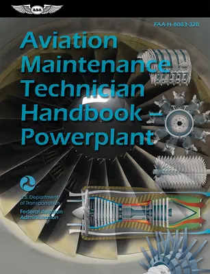Manualul tehnicianului de întreținere a aviației--Powerplant (2023): Faa-H-8083-32b (Administrația Federală a Aviației (FAA)) - Aviation Maintenance Technician Handbook--Powerplant (2023): Faa-H-8083-32b (Federal Aviation Administration (FAA))