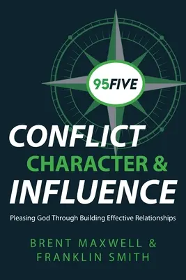 95Five Conflict, caracter și influență: Plăcându-i lui Dumnezeu prin construirea unor relații eficiente - 95Five Conflict, Character & Influence: Pleasing God Through Building Effective Relationships