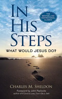 În pașii Lui: Ce ar face Iisus? - In His Steps: What Would Jesus Do?