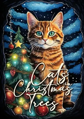 Cats in Christmas Trees Carte de colorat pentru adulți: Christmas Cats Carte de colorat pentru adulți Cats Grayscale Carte de colorat pentru adulți funny Cats Coloring - Cats in Christmas Trees Coloring Book for Adults: Christmas Cats Coloring Book for Adults Cats Grayscale Coloring Book for Adults funny Cats Coloring