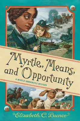 Myrtle, mijloace și oportunități (Myrtle Hardcastle Mystery 5) - Myrtle, Means, and Opportunity (Myrtle Hardcastle Mystery 5)