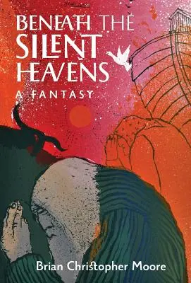 Sub cerul tăcerii: O fantezie - Beneath the Silent Heavens: A Fantasy
