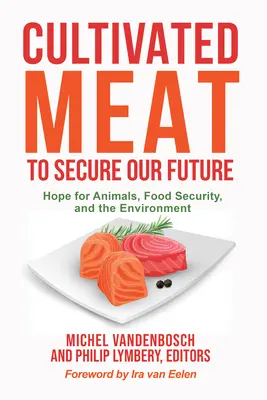 Carne cultivată pentru a ne asigura viitorul: Speranță pentru animale, securitate alimentară și mediu - Cultivated Meat to Secure Our Future: Hope for Animals, Food Security, and the Environment