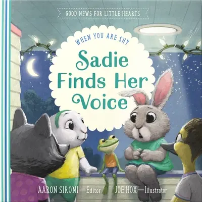Sadie își găsește vocea: Când te simți timid - Sadie Finds Her Voice: When You Feel Shy