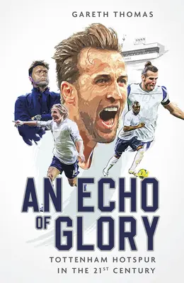 Un ecou al gloriei: Tottenham Hotspur în secolul XXI - An Echo of Glory: Tottenham Hotspur in the 21st Century