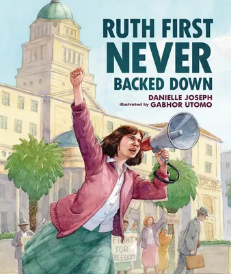 Ruth First nu a dat niciodată înapoi - Ruth First Never Backed Down